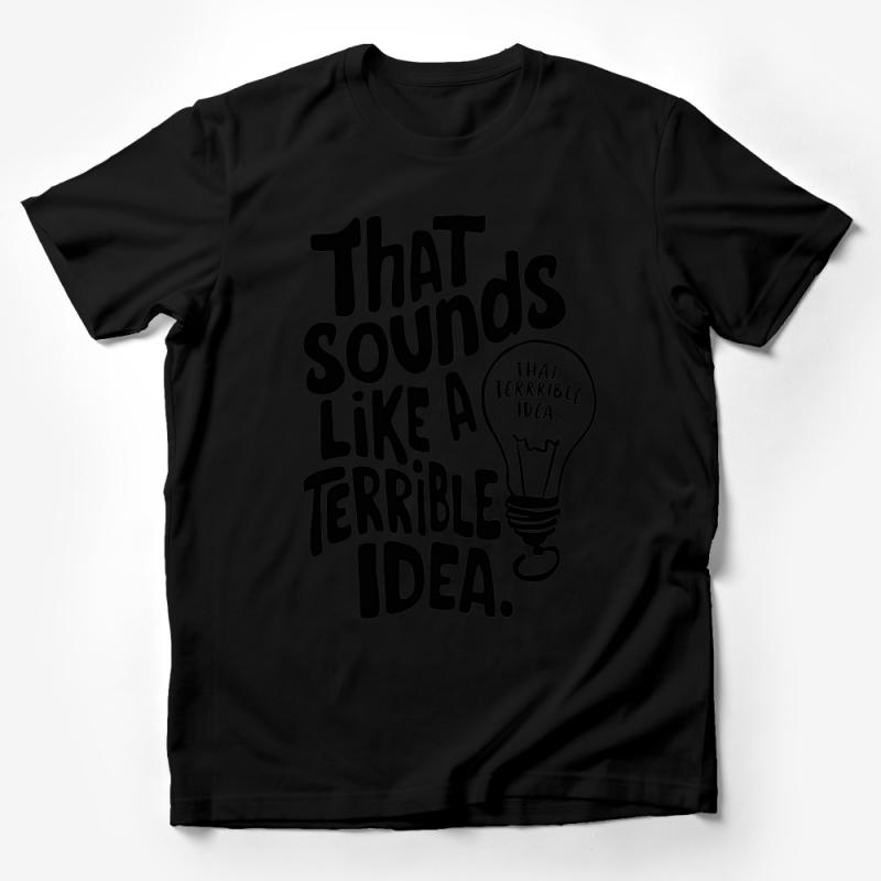 Funny Slogan T-Shirt, Terrible Idea Quote, Unisex Graphic Tee, Casual Streetwear, Adult Humor Shirt, Gift for Friend, Sarcastic Tee Male T-Shirt Funny Slogan T-Shirt, Terrible Idea Quote, Unisex Graphic Tee, Casual Streetwear, Adult Humor Shirt, Gift for Friend, Sarcastic Tee Male T-Shirt